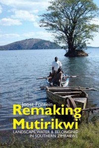 cover of the book Remaking Mutirikwi : landscape, water and belonging in Southern Zimbabwe