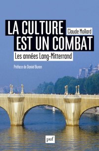 cover of the book La culture est un combat: Les années Mitterrand-Lang