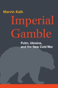 cover of the book Imperial Gamble: Putin, Ukraine, and the New Cold War