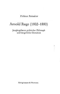 cover of the book Arnold Ruge (1802-1880): Junghegelianer, politischer Philosoph und bürgerlicher Demokrat