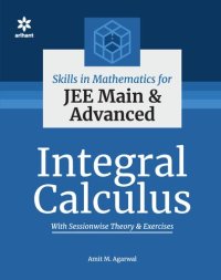 cover of the book Skills in Mathematics Integral Calculus for IIT JEE Main and Advanced CET Other Engineering Entrance Exams Examinations