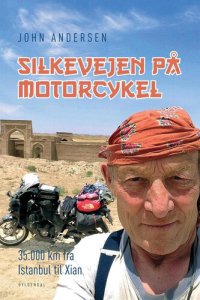 cover of the book Silkevejen på motorcykel : 35.000 km fra Istanbul til Xian