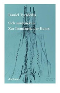 cover of the book Sich ausdrücken. Zur Immanenz der Kunst