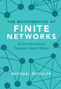 cover of the book The Mathematics of Finite Networks: An Introduction to Operator Graph Theory