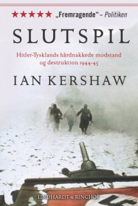 cover of the book Slutspil, Hitler-Tysklands Hårdnakkede Modstand Og Destruktion 1944-45