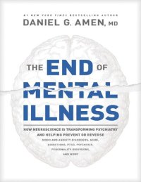 cover of the book The end of mental Illness and psychiatry and its transforming by Neuroscience mood and anxiety disorder by Daniel Amen