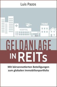 cover of the book Geldanlage in REITs: Mit börsennotierten Beteiligungen zum globalen Immobilienportfolio (German Edition)