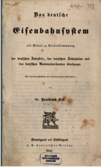 cover of the book Das deutsche Eisenbahnsystem als Mittel zu Vervollkommnung der deutschen Industrie, des deutschen Zollvereins und des deutschen Nationalverbundes überhaupt