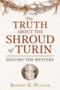 cover of the book The Truth About the Shroud of Turin: Solving the Mystery