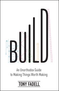 cover of the book Build: An Unorthodox Guide to Making Things Worth Making