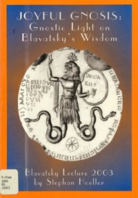 cover of the book Joyful gnosis: Gnostic light on Blavatsky's wisdom. An exploration of H.P. Blavatsky's teachings in the light of the embodiment of the Ancient Wisdom known as Gnosticism