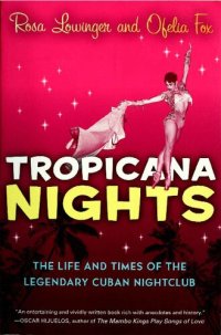 cover of the book Tropicana Nights: The Life and Times of The Legendary Cuban Nightclub