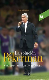 cover of the book La solución Pékerman: una gran lección de liderazgo