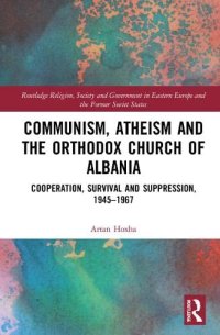 cover of the book Communism, Atheism and the Orthodox Church of Albania: Cooperation, Survival and Suppression, 1945–1967