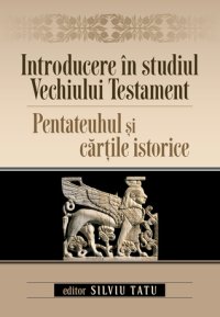 cover of the book Introducere în studiul Vechiului Testament. Pentateuhul și cărțile istorice