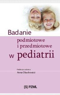 cover of the book Badanie podmiotowe i przedmiotowe w pediatrii