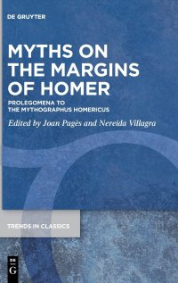 cover of the book Myths on the margins of Homer: Prolegomena to the Mythographus Homericus