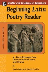 cover of the book Beginning Latin Poetry Reader: 70 Selections from the Great Periods of Roman Verse and Drama