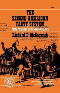 cover of the book The Second American Party System: Party Formation in the Jacksonian Era