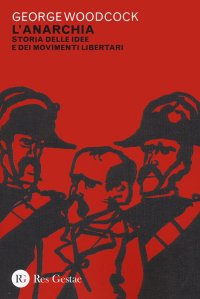 cover of the book L'anarchia. Storia delle idee e dei movimenti libertari