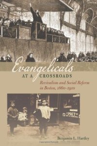 cover of the book Evangelicals at a Crossroads: Revivalism and Social Reform in Boston, 1860-1910