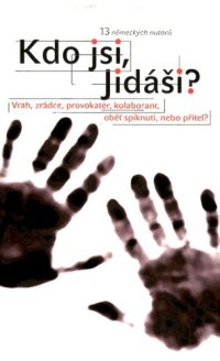 cover of the book Kdo jsi, Jidáši? : vrah, zrádce, provokatér, kolaborant, oběť spiknutí, nebo přítel?