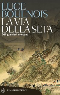 cover of the book La Via della Seta. Dèi, guerrieri, mercanti