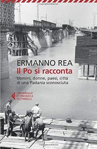 cover of the book Il Po si racconta. Uomini, donne, paesi, città di una padania sconosciuta