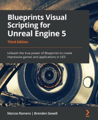 cover of the book Blueprints Visual Scripting for Unreal Engine 5: Unleash the true power of Blueprints to create impressive games and applications in UE5