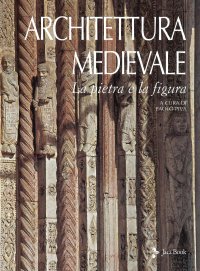 cover of the book Architettura medievale. La pietra e la figura. Ediz. illustrata