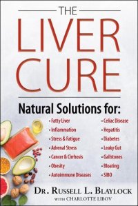 cover of the book The Liver Cure: Natural Solutions for Liver Health to Target Symptoms of Fatty Liver Disease, Autoimmune Diseases, Diabetes, Inflammation, Stress & Fatigue, Skin Conditions, and Many More