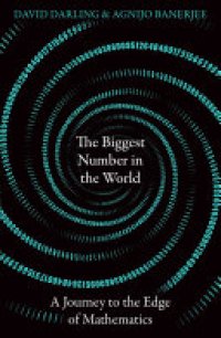 cover of the book The Biggest Number in the World: A Journey to the Edge of Mathematics