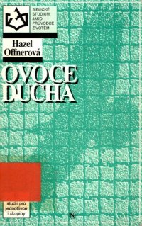 cover of the book Ovoce ducha : Růst do podobnosti Kristu. 9 studií pro jednotlivce i skupiny.