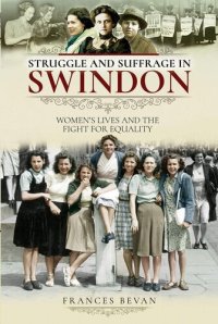 cover of the book Struggle and suffrage in Swindon : women's lives and the fight for equality