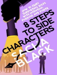 cover of the book 8 Steps to Side Characters: How to Craft Supporting Roles With Intention, Purpose, and Power