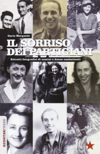 cover of the book Il sorriso dei partigiani. Ritratti fotografici di uomini e donne combattenti. Ediz. illustrata