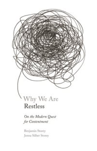 cover of the book Why We Are Restless: On the Modern Quest for Contentment