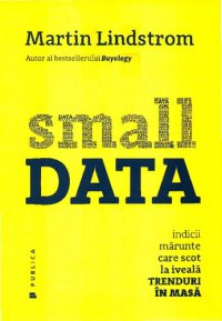 cover of the book Small data : indicii mărunte care scot la iveală trenduri în masă