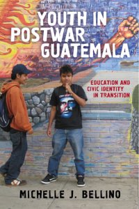 cover of the book Youth in Postwar Guatemala: Education and Civic Identity in Transition