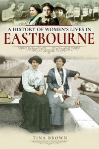 cover of the book A history of women's lives in Eastbourne