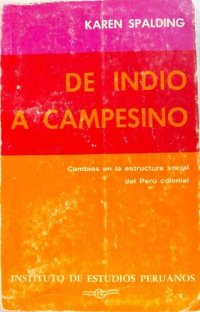 cover of the book De Indio a Campesino: cambios en la estructura social del Perú colonial