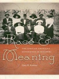 cover of the book Race and meaning : the African American experience in Missouri