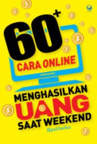 cover of the book 60+ Cara Online Menghasilkan Uang Saat Weekend