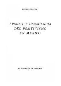 cover of the book Apogeo y decadencia del positivismo en Mexico