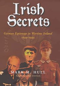 cover of the book Irish Secrets: German Espionage in Wartime Ireland, 1939-1945