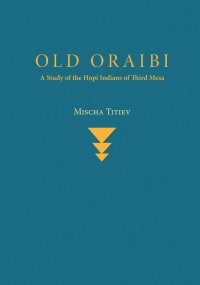 cover of the book Old Oraibi: A Study of the Hopi Indians of Third Mesa