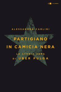 cover of the book Partigiano in camicia nera. La vera storia di Uber Pulga