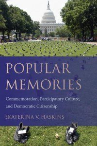 cover of the book Popular memories : commemoration, participatory culture, and democratic citizenship