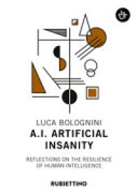 cover of the book A.I. Artificial Insanity. Reflections on the Resilience of Human Intelligence