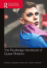 cover of the book The Routledge Handbook of Queer Rhetoric (Routledge Handbooks in Communication Studies)